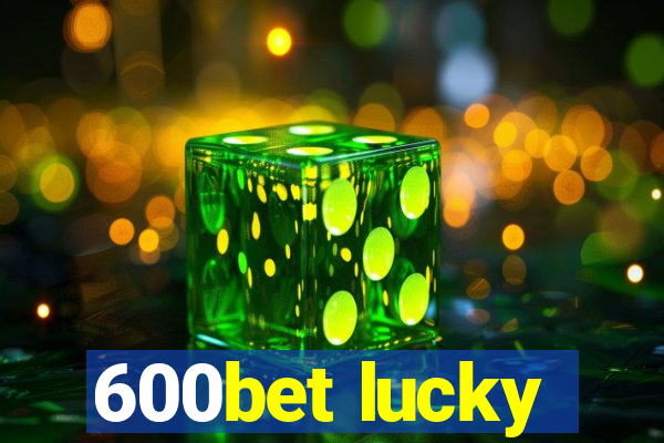 600bet lucky